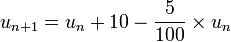 u_{n+1} = u_n+ 10 - \frac{5}{100} \times u_n