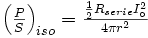 \textstyle{\left({P\over S}\right)_{iso}}=\textstyle{{1\over2} R_{serie}I_\circ^2\over4\pi r^2}