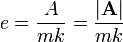 
e = \frac{A}{mk} = \frac{\left|\mathbf{A}\right|}{m k}
