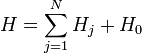 
H=\sum\limits_{j=1}^{N}H_{j}+H_{0} 
