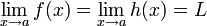 \lim_{x \to a}f(x) = \lim_{x \to a}h(x) = L
