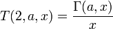  T(2,a,x) = \frac{\Gamma(a,x)}{x} 