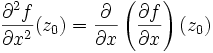 \frac{\partial^2 f}{\partial x^2}(z_0)= \frac{\partial}{\partial x}\left(\frac{\partial f}{\partial x}\right)(z_0)