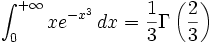 \int_0^{+\infty}{xe^{-x^3}\,dx} = \frac{1}{3}\Gamma\left(\frac{2}{3}\right)