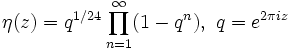 \eta(z) = q^{1/24}\prod_{n=1}^\infty (1-q^n),\ q = e^{2\pi i z}