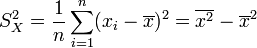 S_X^2 =\frac{1}{n}\sum_{i=1}^n (x_i-\overline{x})^2 = \overline{x^2}-{\overline{x}}^2