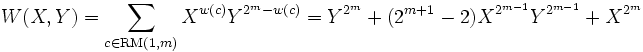 W(X,Y) = \sum_{c\in\mathrm{RM}(1,m)} X^{w(c)}Y^{2^m-w(c)}= Y^{2^{m}}+ (2^{m+1}-2){X^{2^{m-1}}Y^{2^{m-1}}} +X^{2^{m}}