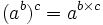 (a^b)^c = a^{b \times c}