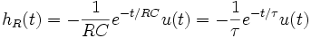  h_R(t) = - {1 \over RC} e^{-t / RC} u(t) = - { 1 \over \tau} e^{-t / \tau} u(t) 