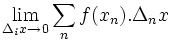 \lim_{\Delta_i{x} \rightarrow 0}{\sum_{n}{f(x_n).{\Delta_n x}}}