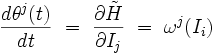 \frac{d\theta^j(t)}{dt} \ = \ \frac{\partial \tilde{H}}{\partial I_j} \ = \ \omega^j(I_i)
