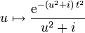 u\mapsto {\mathrm{e}^{-(u^2+i)\,t^2}\over u^2+i}