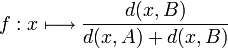 f:x\longmapsto \frac{d(x,B)}{d(x,A)+d(x,B)}