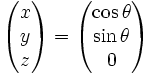 \begin{pmatrix} x \\ y \\ z \\ \end{pmatrix} = 
\begin{pmatrix} \cos \theta \\ \sin \theta \\ 0 \\\end{pmatrix}