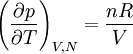 \left(\frac{\partial p}{\partial T}\right)_{V,N} = \frac{n R}{V}
