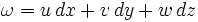 \omega= u\,dx+v\,dy+w\,dz 