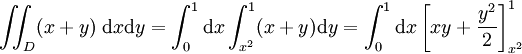 \iint_D (x+y) \;\mathrm{d}x\mathrm{d}y = \int_0^1\mathrm{d}x\int_{x^2}^1(x+y)\mathrm{d}y = \int_0^1 \mathrm{d}x \left[xy + \frac{y^2}{2}\right]^1_{x^2}