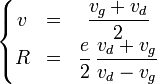 \left\{\begin{matrix}
v & = & \displaystyle\frac{v_g + v_d}{2} \\
R & = & \displaystyle\frac{e}{2}\,\frac{v_d+v_g}{v_d-v_g}
\end{matrix}\right.