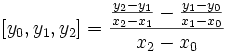 [y_0,y_1,y_2] = \frac{\frac{y_2-y_1}{x_2-x_1}-\frac{y_1-y_0}{x_1-x_0}}{x_2-x_0}