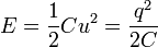 E =\frac{1}{2}Cu^2 = \frac{q^2}{2 C}