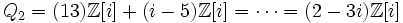 Q_2 = (13)\mathbb{Z}[i] + (i - 5)\mathbb{Z}[i] = \cdots = (2-3i)\mathbb{Z}[i]