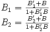 \begin{matrix}B_1=\frac{B'_1+B}{1+B'_1B}\\B_2=\frac{B'_2+B}{1+B'_2B}\end{matrix}