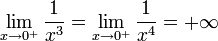 \lim_{x \to 0^+} \frac{1}{x^3} = \lim_{x \to 0^+} \frac{1}{x^4} = +\infty 