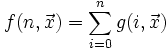 f(n,\vec x) = \sum_{i=0}^n g(i,\vec x)