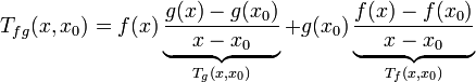 T_{fg}(x,x_0) = f(x) \underbrace{\dfrac{g(x) - g(x_0)}{x-x_0}}_{T_g(x, x_0)} + g(x_0) \underbrace{\dfrac{f(x) - f(x_0)}{x-x_0}}_{T_f(x, x_0)}
