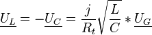 \underline {U_L} = - \underline {U_C} = \frac{j}{R_t} \sqrt{\frac{L}{C}} * \underline {U_G}