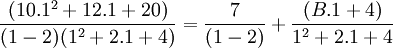  \frac{(10.1^2+12.1+20)}{(1-2)(1^2+2.1+4)}=  \frac{7}{(1-2)}+  \frac{(B.1+4)}{1^2+2.1+4}