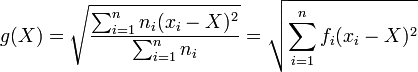 g(X)=\sqrt{\dfrac{\sum_{i=1}^nn_i(x_i-X)^2}{\sum_{i=1}^nn_i}}=\sqrt{\sum_{i=1}^nf_i(x_i-X)^2}