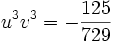 u^3v^3 = -\frac{125}{729} 