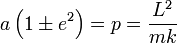 
a \left( 1 \pm e^{2} \right) = p = \frac{L^{2}}{mk}
