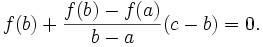  f(b) + \frac{f(b)-f(a)}{b-a} (c-b) = 0. 