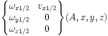 \begin{Bmatrix} \omega_{x 1/2} & v_{x 1/2} \\ \omega_{y 1/2} & 0 \\ \omega_{z 1/2} & 0 \end{Bmatrix} (A,x,y,z)