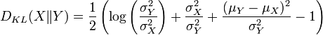 D_{KL}(X\|Y) = \frac{1}{2} \left( \log \left( \frac{\sigma_Y^2}{\sigma_X^2} \right) + \frac{\sigma_X^2}{\sigma_Y^2} + \frac{(\mu_Y - \mu_X)^2}{\sigma_Y^2} - 1 \right) 
