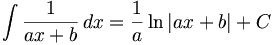 \int \frac{1}{ax+b}\,dx=\frac{1}{a}\ln |ax+b|+C
