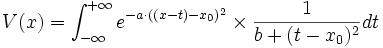V(x) = \int_{- \infty}^{+ \infty} e^{-a \cdot ((x-t)-x_0)^2} \times \frac{1}{b + (t-x_0)^2} dt