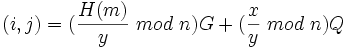 (i,j) = (\frac{H(m)}{y}~mod~n)G + (\frac{x}{y}~mod~n)Q