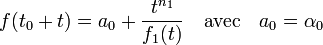 f(t_0 + t) = a_0 + \frac {t^{n_1}}{f_1(t)}\quad\text{avec}\quad a_0 = \alpha_0