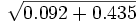 \sqrt {0.092+0.435}