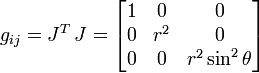 g_{ij} = J^T\,J = \begin{bmatrix} 
1 & 0 & 0 \\
0 & r^2 & 0 \\
0 & 0 & r^2\sin^2\theta
\end{bmatrix} 