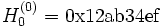H_0^{(0)} = \mbox{0x12ab34ef}