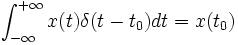 \int_{-\infty}^{+\infty} x(t) \delta(t-t_0) dt = x(t_0)