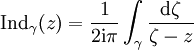 \operatorname{Ind}_{\gamma} (z) =\frac{1}{2 \mathrm{i} \pi} \int_{\gamma} \frac{\mathrm d \zeta}{\zeta - z} 