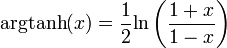 \operatorname{argtanh}(x)=\frac {1}{2} \operatorname{ln}\left( \frac {1+x} {1-x} \right)