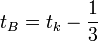 t_B = t_k-\frac{1}{3} \, 