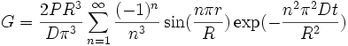 G = \frac{2P R^3}{D\pi^3} \sum_{n=1}^\infty \frac{(-1)^n}{n^3} \sin(\frac{n\pi r}{R}) \exp(- \frac{n^2\pi^2 Dt}{R^2})