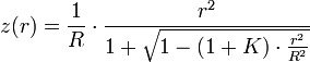 z(r)=\frac{1}{R}\cdot\frac{r^2}{1+\sqrt{1-(1+K)\cdot\frac{r^2}{R^2}}}